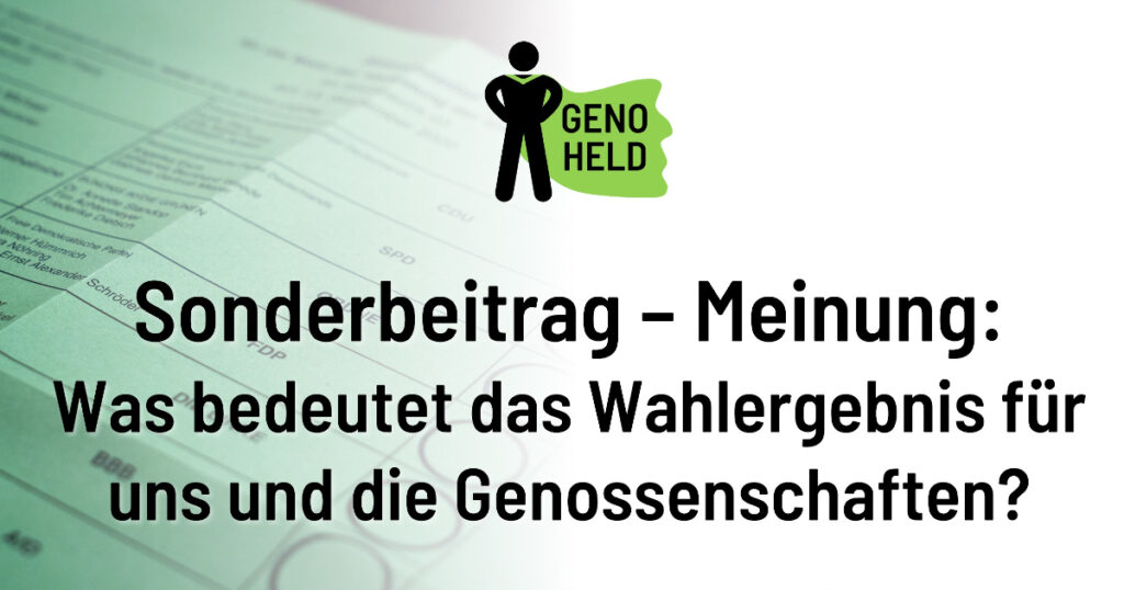 GenoHeld: Asuwirkungen des Wahlergebnisses 2021 auf uns und Genossenschaften