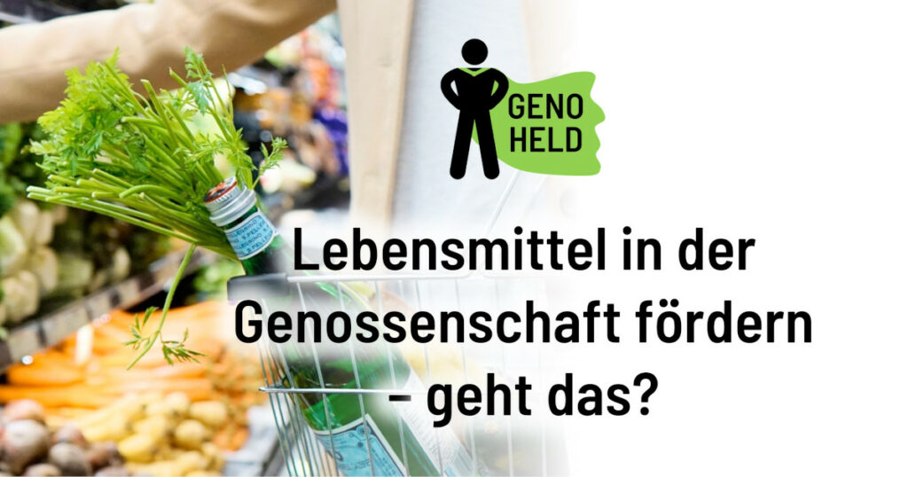 GenoHeld Blog: Lebensmittel in der Genossenschaft fördern - geht das?