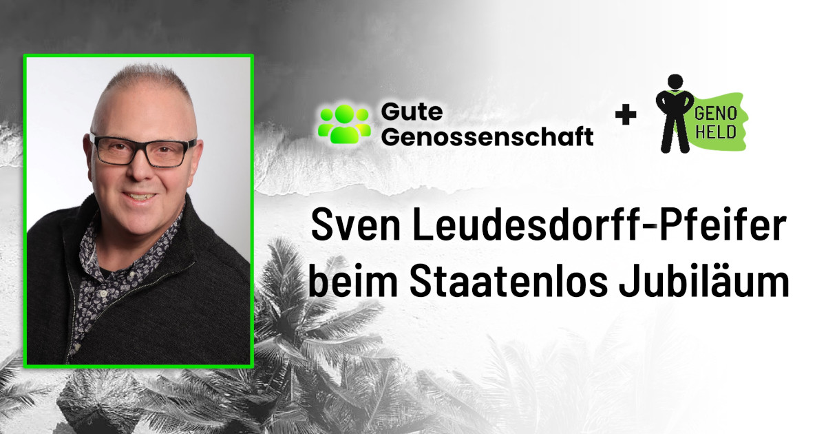 Staatenlos Jubiläum und Sven Leudesdorff-Pfeifer als Speaker