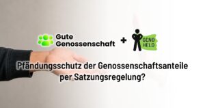 Pfändungssichere Genossenschaftsanteile durch Satzungsregelung