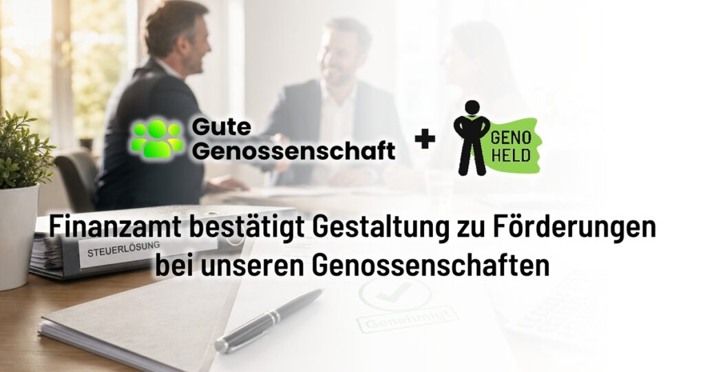 Finanzamt bestätigt Gestaltung zu Förderungen bei unseren Genossenschaften