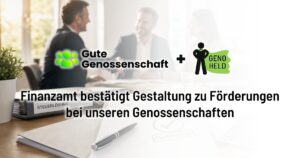 Finanzamt bestätigt Gestaltung zu Förderungen bei unseren Genossenschaften
