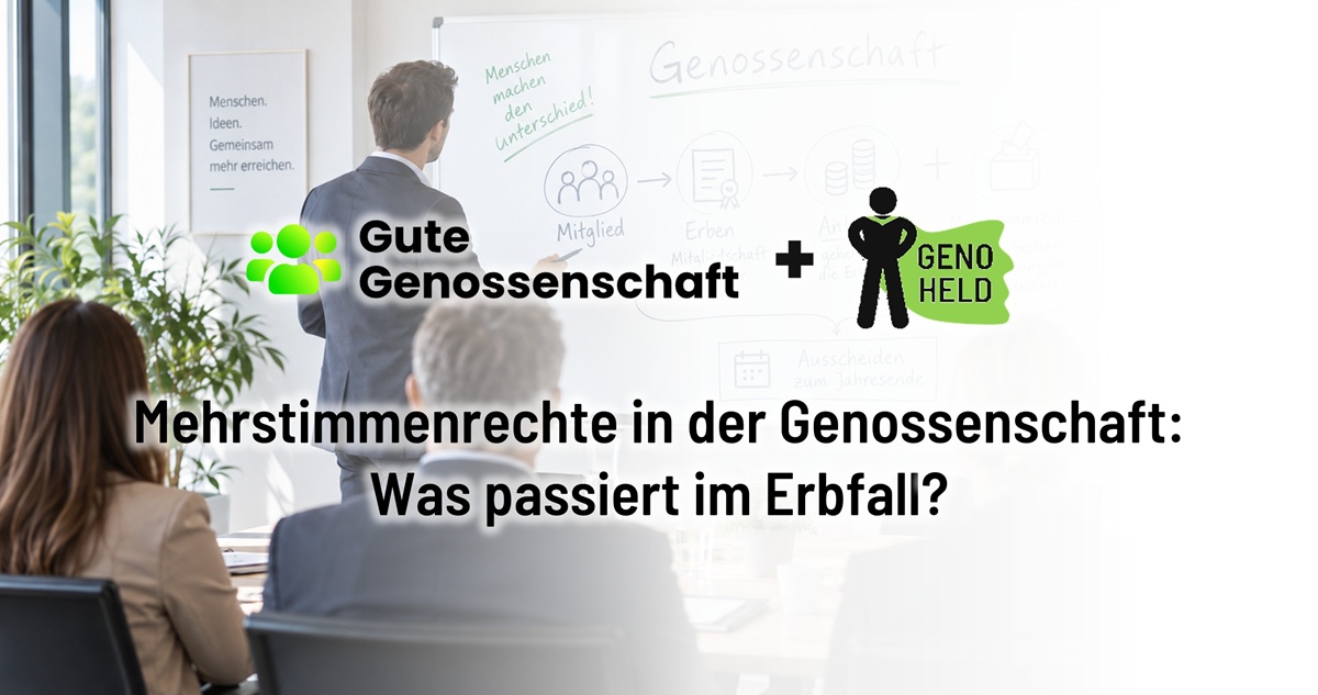 Mehrstimmrechte in der Genossenschaft: Was passiert im Erbfall?